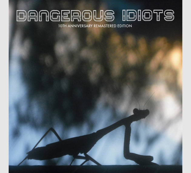 DANGEROUS IDIOTS | 10th ANNIVERSARY REMASTERED